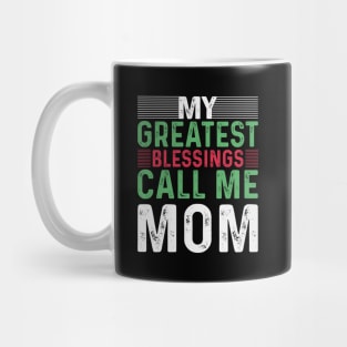 My Greatest Blessings Call Me Mom Mug